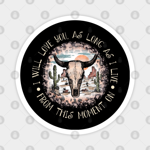 I Will Love You, As Long As I Live From This Moment On Leopard Bull Cactus Magnet by Monster Gaming